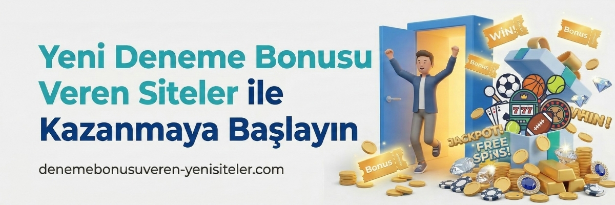 Yeni Deneme Bonusu Veren Siteler ile Kazanmaya Başlayın